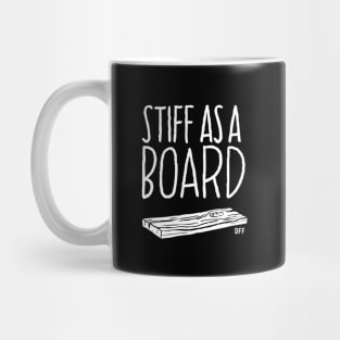 Stiff as a Board (white ink) Mug